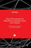 Smart Nanosystems for Biomedicine, Optoelectronics and Catalysis