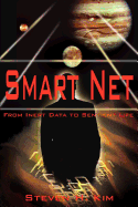 Smart Net: From Inert Data to Sentient Life