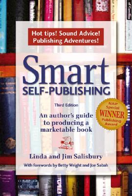 Smart Self-Publishing: An Author's Guide to Producing a Marketable Book - Salisbury, Linda G, and Salisbury, Jim, and Wright, Betty (Foreword by)