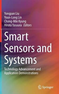 Smart Sensors and Systems: Technology Advancement and Application Demonstrations - Liu, Yongpan (Editor), and Lin, Youn-Long (Editor), and Kyung, Chong-Min (Editor)