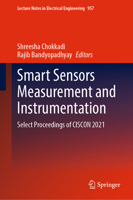 Smart Sensors Measurement and Instrumentation: Select Proceedings of CISCON 2021 - Chokkadi, Shreesha (Editor), and Bandyopadhyay, Rajib (Editor)