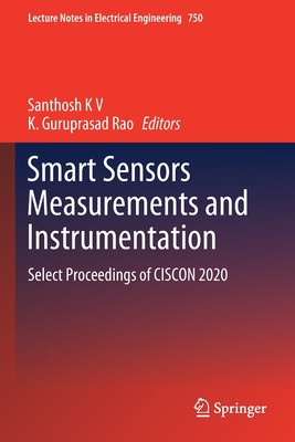 Smart Sensors Measurements and Instrumentation: Select Proceedings of CISCON 2020 - K V, Santhosh (Editor), and Rao, K.Guruprasad (Editor)