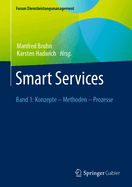 Smart Services: Band 1: Konzepte - Methoden - Prozesse