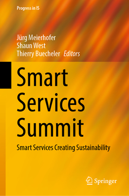 Smart Services Summit: Smart Services Creating Sustainability - Meierhofer, Jrg (Editor), and West, Shaun (Editor), and Buecheler, Thierry (Editor)