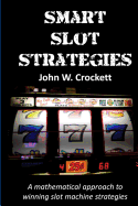 Smart Slot Strategies: A mathematical approach to winning slot machine strategies