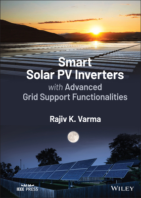 Smart Solar Pv Inverters with Advanced Grid Support Functionalities - Varma, Rajiv K