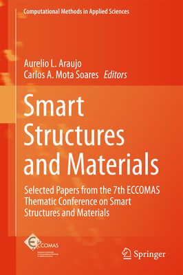 Smart Structures and Materials: Selected Papers from the 7th Eccomas Thematic Conference on Smart Structures and Materials - Araujo, Aurelio L (Editor), and Mota Soares, Carlos A (Editor)