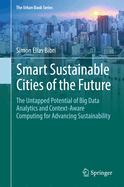 Smart Sustainable Cities of the Future: The Untapped Potential of Big Data Analytics and Context-Aware Computing for Advancing Sustainability