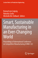 Smart, Sustainable Manufacturing in an Ever-Changing World: Proceedings of International Conference on Competitive Manufacturing (COMA '22)