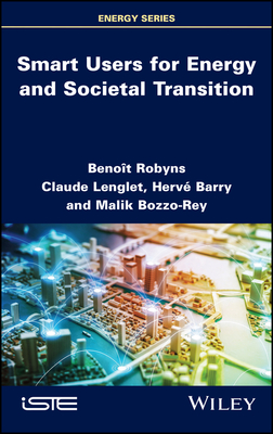 Smart Users for Energy and Societal Transition - Robyns, Benoit, and Lenglet, Claude, and Barry, Herv