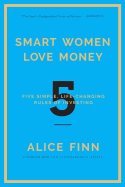 Smart Women Love Money: 5 Steps to Financial Empowerment