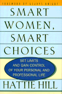Smart Women, Smart Choices: Set Limits and Gain Control of Your Personal and Professiona Life