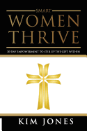 Smart Women Thrive: 30 Day Inspiration to a Better Life