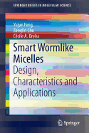 Smart Wormlike Micelles: Design, Characteristics and Applications
