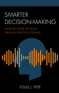 Smarter Decision-Making: Avoiding Poor Decisions through Effective Listening