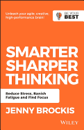 Smarter, Sharper Thinking: Reduce Stress, Banish Fatigue and Find Focus