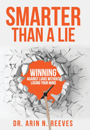 Smarter Than A Lie: Winning Against Liars Without Losing Your Mind