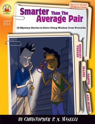 Smarter Than the Average Pair, Ages 8 - 12: 12 Mystery Stories to Solve Using Wisdom from Proverbs - Maselli, Christopher P N