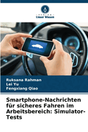 Smartphone-Nachrichten fr sicheres Fahren im Arbeitsbereich: Simulator-Tests