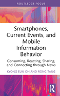 Smartphones, Current Events and Mobile Information Behavior: Consuming, Reacting, Sharing, and Connecting through News