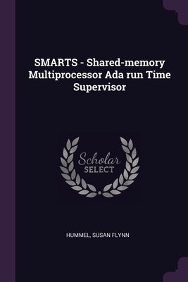 SMARTS - Shared-memory Multiprocessor Ada run Time Supervisor - Hummel, Susan Flynn