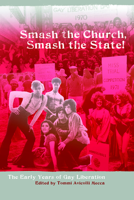 Smash the Church, Smash the State!: The Early Years of Gay Liberation - Avicolli Mecca, Tommi (Editor)