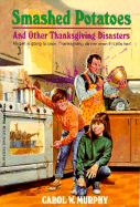 Smashed Potatoes and Other Thanksgiving Disasters: And Other Thanksgiving Disasters