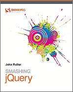 Smashing JQuery: Professional Techniques with Ajax and JQuery