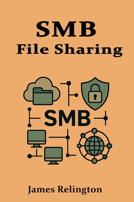 Smb: File Sharing and Network Security - Relington, James
