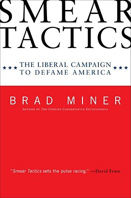 Smear Tactics: The Liberal Campaign to Defame America - Miner, Brad