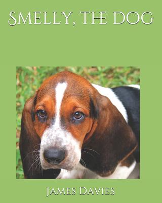Smelly, the dog - Davies, Joan (Contributions by), and Davies, James