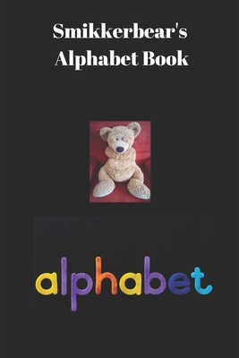 Smikkerbear's Alphabet Book - Smith, Gareth