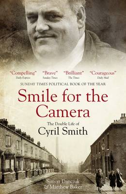Smile for the Camera: The Double Life of Cyril Smith - Danczuk, Simon, and Baker, Matthew
