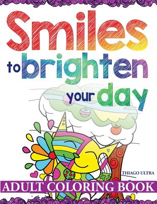 Smiles to Brighten Your Day - Adult Coloring Book: An Uplifting Coloring Book for Adults with the Happiest Cats and Dogs: Simple Designs: Easy Coloring - Ultra, Thiago, and Coloring Books, Animals