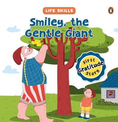 Smiley the Gentle Giant (Life Skills Series): First Gratitude Story an Illustrated Storybook for Children, Teaching the Power of Gratitude and the Joy of Expressing Thanks Book for 5+ [Penguin Early Learning Series] - Books, Penguin