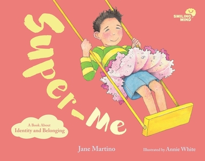 Smiling Mind Book 2: Super-Me: A Book About Identity - Martino, Jane