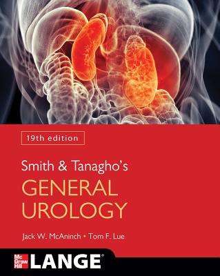 Smith and Tanagho's General Urology - McAninch, Jack, and Lue, Tom
