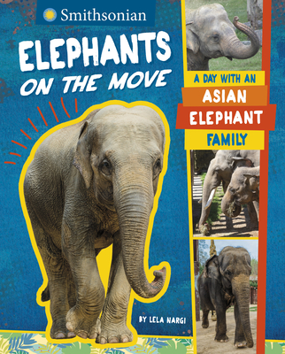 Smithsonian: Elephants On The Move: A Day with an Asian Elephant Family - Nargi, Lela