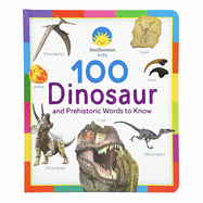 Smithsonian Kids 100 Dinosaur and Prehistoric Words to Know