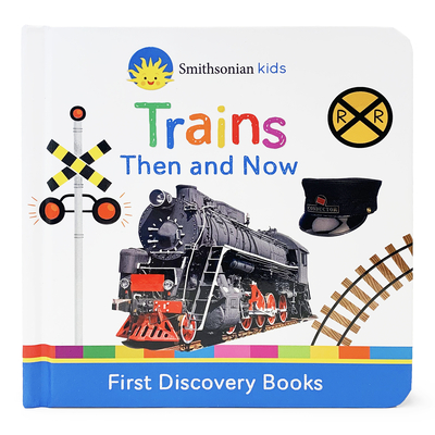 Smithsonian Kids Trains: First Discovery Books - Cottage Door Press (Editor), and Nestling, Rose, and Smithsonian (Photographer)