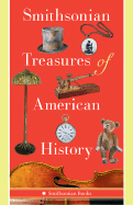 Smithsonian Treasures of American History - Kendrick, Kathleen M, and Liebhold, Peter