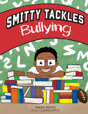 Smitty Tackles Bullying - Smith, Wade