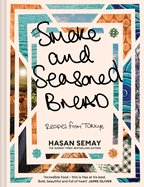 Smoke and Seasoned Bread: Recipes from TRkiye