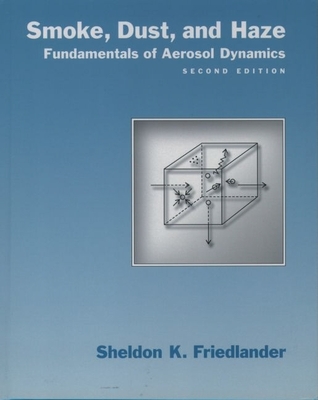 Smoke, Dust, and Haze: Fundamentals of Aerosol Dynamics - Friedlander, Sheldon K