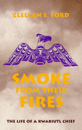 Smoke from Their Fires: The Life of a Kwakiuti Chief