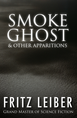 Smoke Ghost: & Other Apparitions - Leiber, Fritz