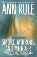 Smoke, Mirrors, and Murder: And Other True Cases