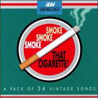 Smoke, Smoke, Smoke That Cigarette! - Various Artists