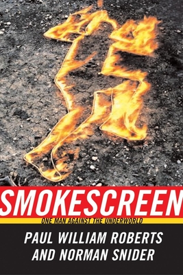 Smokescreen: One Man Against the Underworld - Roberts, Paul William, and Snider, Norman