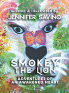 Smokey the Lion: Adventures of an Awakened Heart